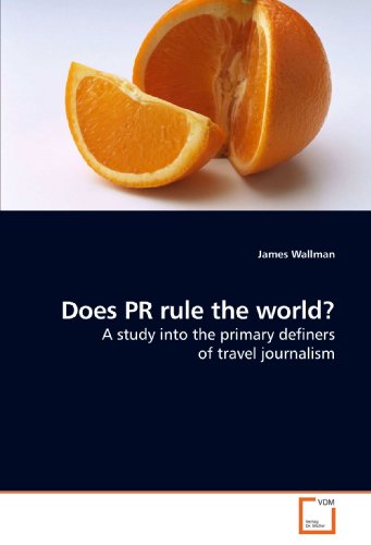 Imagen de archivo de Does PR rule the world?: A study into the primary definers of travel journalism a la venta por Hay-on-Wye Booksellers