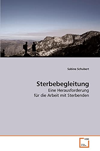 Stock image for Sterbebegleitung: Eine Herausforderung fr die Arbeit mit Sterbenden (German Edition) for sale by Lucky's Textbooks