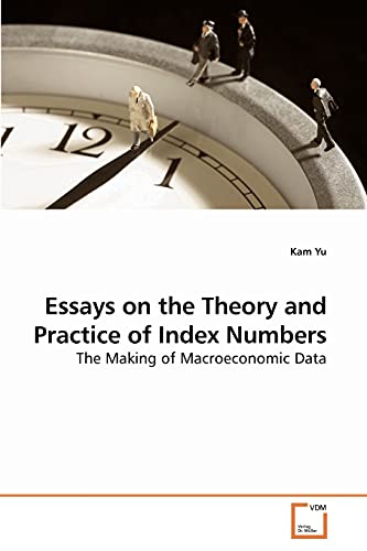 Essays on the Theory and Practice of Index Numbers: The Making of Macroeconomic Data (9783639212372) by Yu, Kam