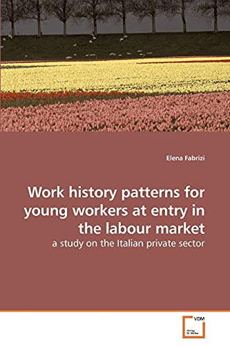 Stock image for Work history patterns for young workers at entry in the labour market for sale by Chiron Media