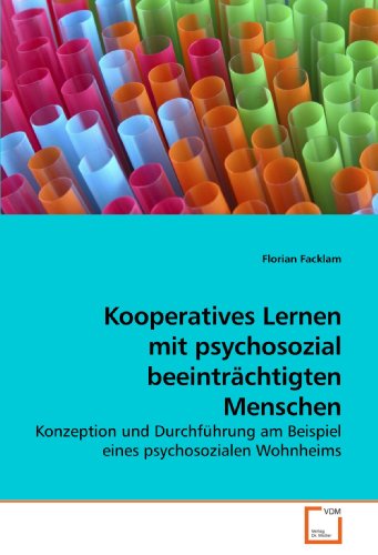 Stock image for Kooperatives Lernen Mit Psychosozial Beeintrchtigten Menschen: Konzeption Und Durchfhrung Am Beispiel Eines Psychosozialen Wohnheims for sale by Revaluation Books