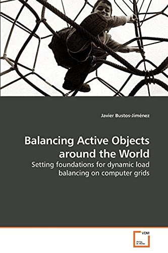 9783639215656: Balancing Active Objects around the World: Setting foundations for dynamic load balancing on computer grids