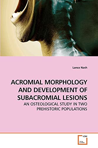 Imagen de archivo de ACROMIAL MORPHOLOGY AND DEVELOPMENT OF SUBACROMIAL LESIONS a la venta por Chiron Media