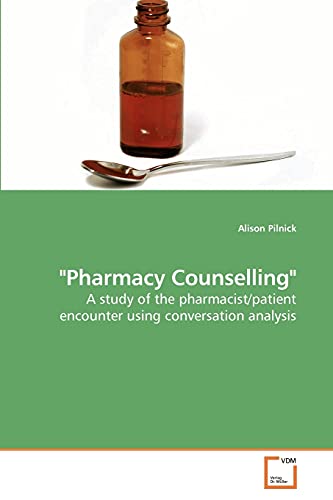 9783639220865: Pharmacy Counselling: A study of the pharmacist/patient encounter using conversation analysis