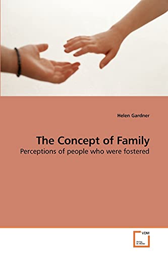 The Concept of Family: Perceptions of people who were fostered (9783639220957) by Gardner, Helen