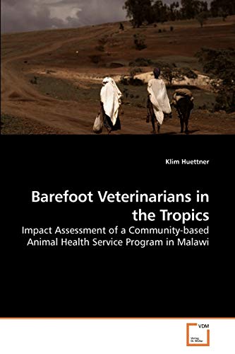 9783639221060: Barefoot Veterinarians in the Tropics: Impact Assessment of a Community-based Animal Health Service Program in Malawi