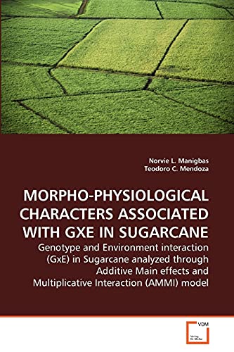 MORPHO-PHYSIOLOGICAL CHARACTERS ASSOCIATED WITH GXE IN SUGARCANE - Norvie L. Manigbas|Teodoro C. Mendoza