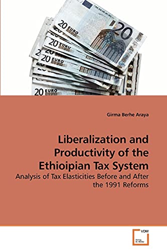 Imagen de archivo de Liberalization and Productivity of the Ethioipian Tax System a la venta por Chiron Media