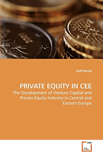 Stock image for Private Equity in CEE: The Development of Venture Capital and Private Equity Industry in Central and Eastern Europe for sale by Lucky's Textbooks