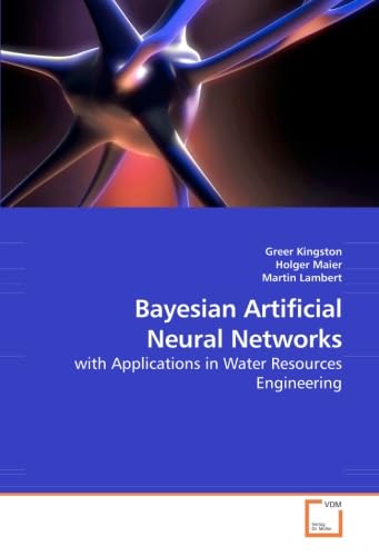 Bayesian Artificial Neural Networks: with Applications in Water Resources Engineering (9783639223248) by Kingston, Greer; Maier, Holger; Lambert, Martin