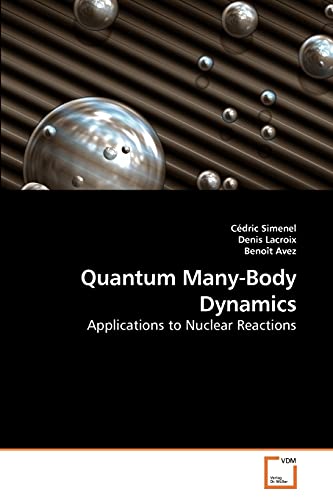 Beispielbild fr Quantum Many-Body Dynamics: Applications to Nuclear Reactions zum Verkauf von Lucky's Textbooks