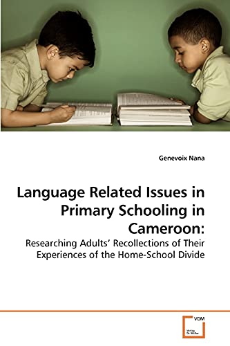 Beispielbild fr Language Related Issues in Primary Schooling in Cameroon:: Researching Adults? Recollections of Their Experiences of the Home-School Divide zum Verkauf von Lucky's Textbooks