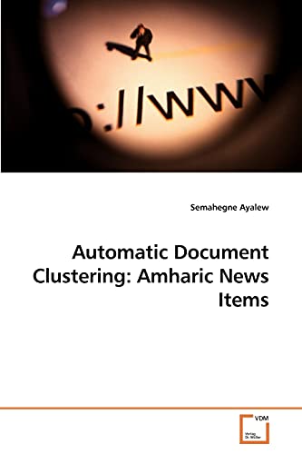 Stock image for Automatic Document Clustering: Amharic News Items for sale by Ria Christie Collections