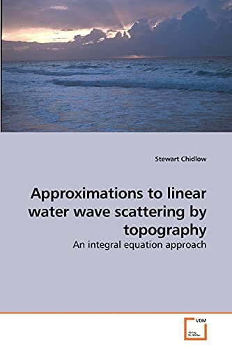 Stock image for Approximations to linear water wave scattering by topography for sale by Chiron Media