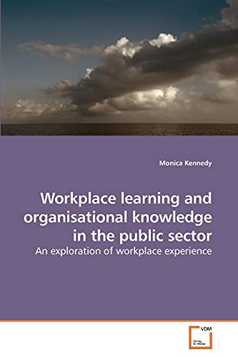 Stock image for Workplace learning and organisational knowledge in the public sector for sale by Ria Christie Collections