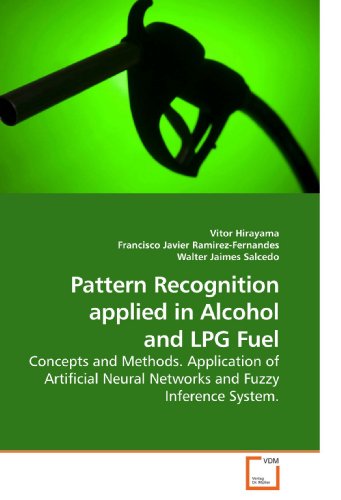 Stock image for Pattern Recognition applied in Alcohol and LPG Fuel: Concepts and Methods. Application of Artificial Neural Networks and Fuzzy Inference System. for sale by Revaluation Books