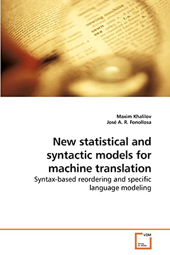 9783639234336: New statistical and syntactic models for machine translation: Syntax-based reordering and specific language modeling