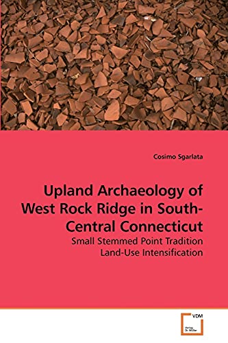 Stock image for Upland Archaeology of West Rock Ridge in South-Central Connecticut for sale by Ria Christie Collections