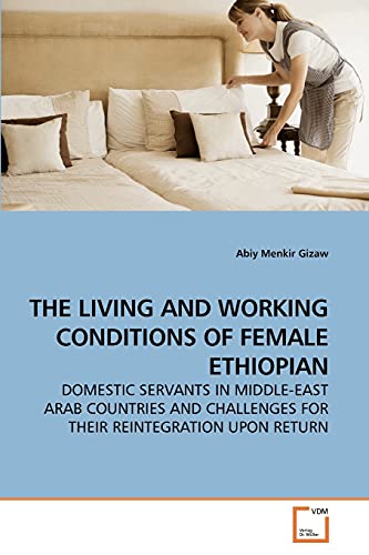 Beispielbild fr THE LIVING AND WORKING CONDITIONS OF FEMALE ETHIOPIAN zum Verkauf von Chiron Media