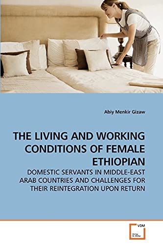 Stock image for THE LIVING AND WORKING CONDITIONS OF FEMALE ETHIOPIAN for sale by Chiron Media