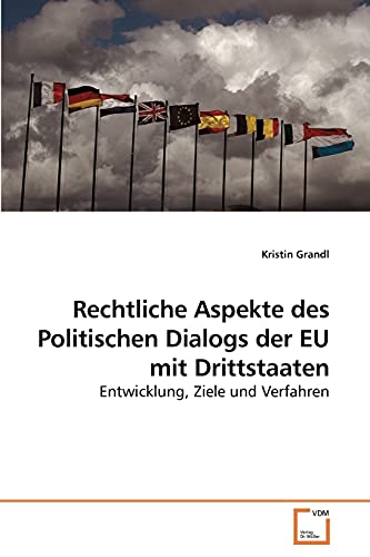 9783639235258: Rechtliche Aspekte des Politischen Dialogs der EU mit Drittstaaten: Entwicklung, Ziele und Verfahren