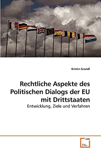 Stock image for Rechtliche Aspekte des Politischen Dialogs der EU mit Drittstaaten for sale by Chiron Media