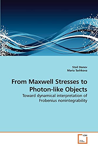Stock image for From Maxwell Stresses to Photon-like Objects for sale by Chiron Media