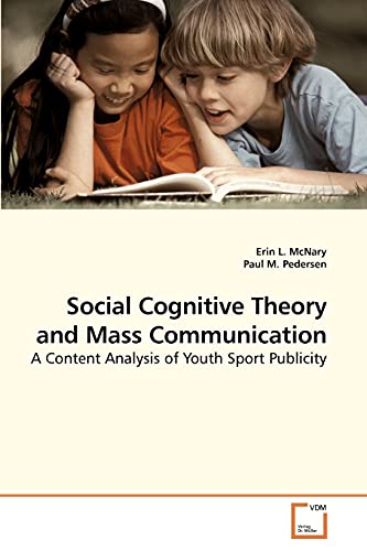 Imagen de archivo de Social Cognitive Theory and Mass Communication: A Content Analysis of Youth Sport Publicity a la venta por Lucky's Textbooks