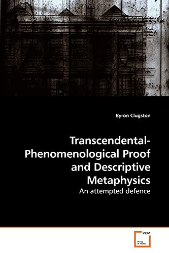 9783639237207: Transcendental-Phenomenological Proof and Descriptive Metaphysics: An attempted defence