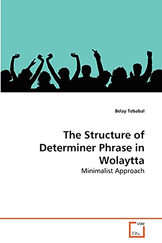 Stock image for The Structure of Determiner Phrase in Wolaytta for sale by Chiron Media