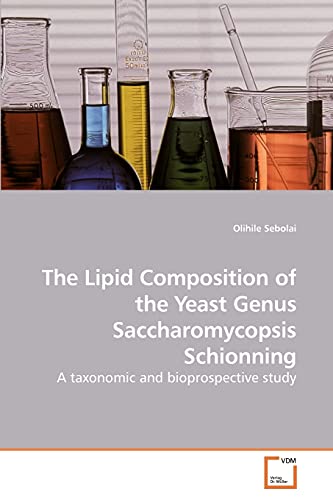 Imagen de archivo de The Lipid Composition of the Yeast Genus Saccharomycopsis Schionning: A taxonomic and bioprospective study a la venta por Lucky's Textbooks