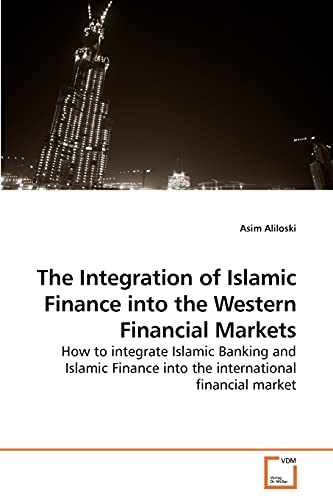 Stock image for The Integration of Islamic Finance into the Western Financial Markets: How to integrate Islamic Banking and Islamic Finance into the international financial market for sale by Lucky's Textbooks