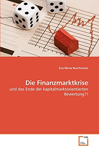 Stock image for Die Finanzmarktkrise: und das Ende der kapitalmarktorientierten Bewertung?! (German Edition) for sale by Lucky's Textbooks