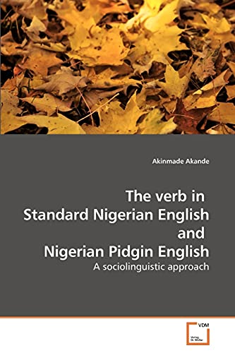 Stock image for The verb in Standard Nigerian English and Nigerian Pidgin English: A sociolinguistic approach for sale by Lucky's Textbooks