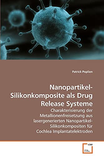 Stock image for Nanopartikel-Silikonkomposite als Drug Release Systeme for sale by Ria Christie Collections