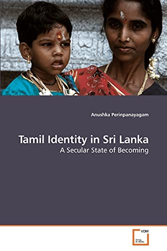 9783639240009: Tamil Identity in Sri Lanka: A Secular State of Becoming