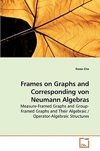 Stock image for Frames on Graphs and Corresponding von Neumann Algebras for sale by Ria Christie Collections