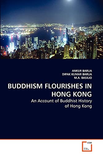 Stock image for BUDDHISM FLOURISHES IN HONG KONG: An Account of Buddhist History of Hong Kong for sale by Lucky's Textbooks