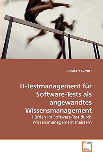 9783639240856: IT-Testmanagement fr Software-Tests als angewandtes Wissensmanagement: Hrden im Software-Test durch Wissensmanagement meistern