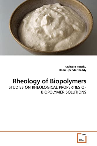 Imagen de archivo de Rheology of Biopolymers: STUDIES ON RHEOLOGICAL PROPERTIES OF BIOPOLYMER SOLUTIONS a la venta por Lucky's Textbooks