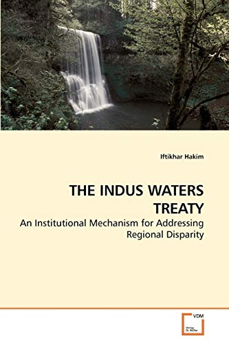 9783639241075: THE INDUS WATERS TREATY: An Institutional Mechanism for Addressing Regional Disparity