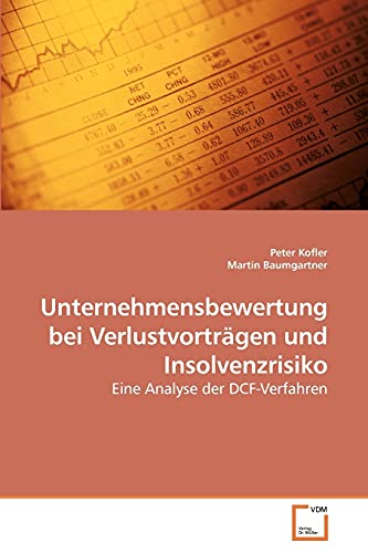 Stock image for Unternehmensbewertung bei Verlustvortrgen und Insolvenzrisiko: Eine Analyse der DCF-Verfahren (German Edition) for sale by Lucky's Textbooks
