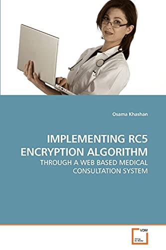 9783639243239: IMPLEMENTING RC5 ENCRYPTION ALGORITHM: THROUGH A WEB BASED MEDICAL CONSULTATION SYSTEM