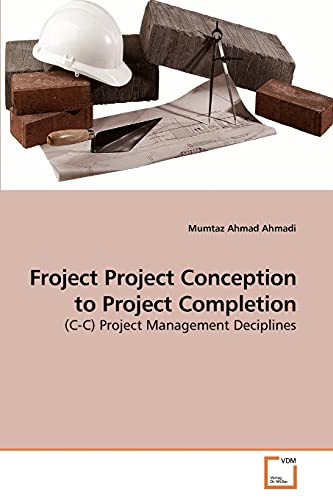 Stock image for Froject Project Conception to Project Completion: (C-C) Project Management Deciplines for sale by Lucky's Textbooks