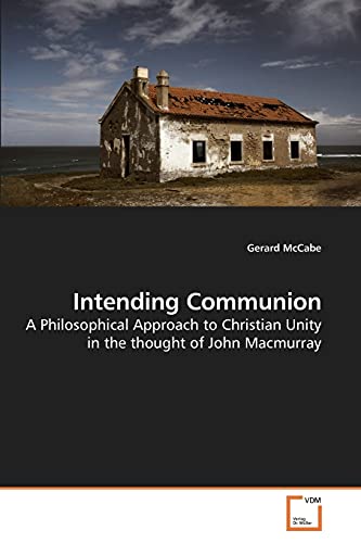 Beispielbild fr Intending Communion: A Philosophical Approach to Christian Unity in the thought of John Macmurray zum Verkauf von Lucky's Textbooks