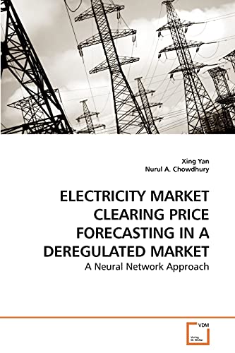 Stock image for ELECTRICITY MARKET CLEARING PRICE FORECASTING IN A DEREGULATED MARKET for sale by Chiron Media