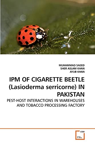 Stock image for IPM OF CIGARETTE BEETLE (Lasioderma serricorne) IN PAKISTAN: PEST-HOST INTERACTIONS IN WAREHOUSES AND TOBACCO PROCESSING FACTORY for sale by Lucky's Textbooks