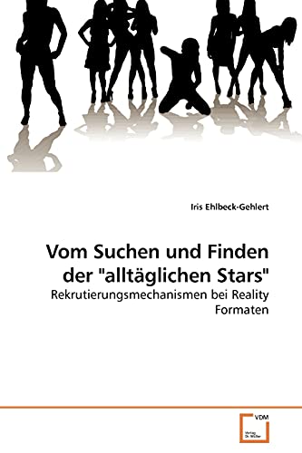 Imagen de archivo de Vom Suchen und Finden der "allt�glichen Stars": Rekrutierungsmechanismen bei Reality Formaten a la venta por Chiron Media