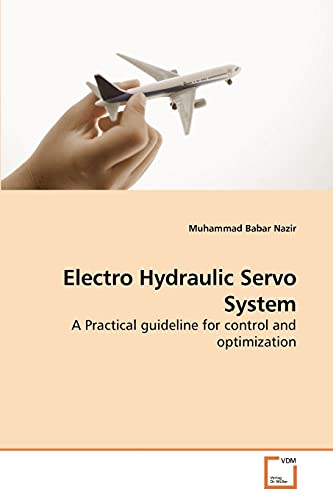 9783639246094: Electro Hydraulic Servo System: A Practical guideline for control and optimization