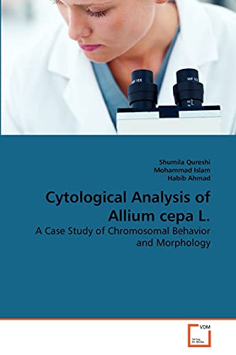 Stock image for Cytological Analysis of Allium cepa L.: A Case Study of Chromosomal Behavior and Morphology for sale by Lucky's Textbooks